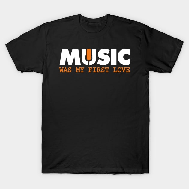 Music was my first love T-Shirt by nektarinchen